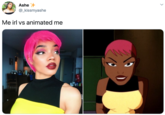 Ashe @_kissmyashe Me irl vs animated me