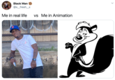 Black Man @x_fresh_x Me in real life vs Me in Animation >
