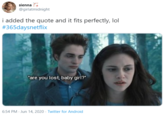 sienna @girlatmidnight i added the quote and it fits perfectly, lol #365daysnetflix 'are you lost, baby girl?" 6:54 PM Jun 14, 2020 · Twitter for Android