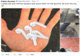 Pablo Rochat @PabloRochat · Nov 17 I made life-size AirPod stickers and stuck them on the ground, all over the city 918 17 16K 88K