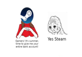 Yes Steam Gamers! It's summer, time to give me your entire bank account!
