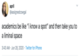 april @assignedcowgal academics be like "i know a spot" and then take you to a liminal space 3:43 AM · Jun 28, 2020 · Twitter for iPhone