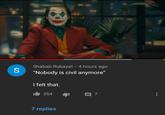 joker teachings Shabab Rubayat • 4 hours ago "Nobody is civil anymore" I felt that. It 354 目7 7 replies