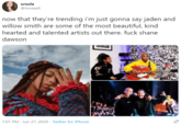 ursula @loveasli now that they're trending i'm just gonna say jaden and willow smith are some of the most beautiful, kind hearted and talented artists out there. f--- shane dawson 7:01 PM - Jun 27, 2020 - Twitter for iPhone