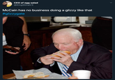 McCain has joined This meme was taken from a list of "MAGA Fan Starts Fierce Debate after Claiming Trump Deep Throats Hot Dogs":https://www.ebaumsworld.com/pictures/deep-throating-hot-dogs-is-now-apparently-a-prerequisite-for-being-president/86306664/ via the site "ebaumsworld":https://www.ebaumsworld.com/.