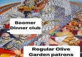 Boomer Dinner club Regular Olive Garden patrons