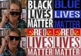 BLACK BLUE LIVES LIVES MATTER MATTER RE DE RE De ELIVES LIVES MATTER MATTER DRI CAR@DRI
