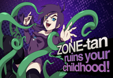 ZONE-tan ruins your childhooc
