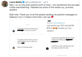 Laura Bailey Man. I try to only post positive stuff on here... but sometimes this just gets a little overwhelming. I blacked out some of the words cuz, ya know, spoilers. @LauraBaileyVO · Jul 3 Side note. Thank you to all the people sending me positive messages to balance it out. It means more than I can say. Replying to @LauraBaileyVO 2:36 AM Just wanna say YOU should DIE Fuckkk you You BITCH I'm going to kill you because you Fin the la of us part 2 ruined it I hope your parents die by a hard cancer for killing my I'm going to find where you live and slaughter you for what you did to I will find u and I will kill your kid Mark my f------ words for that just wait for that Yesterday, 2:37 PM