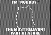I'M "NOBODY:" THE MOST RELEVANT PART OF A JOKE Text Font