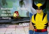 Boyfriend she lies about not having  É-thot Boyfriend she lies about not having. SIMP u/evildeadtim