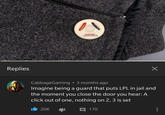 WARNING Replies CabbageGaming • 3 months ago Imagine being a guard that puts LPL in jail and the moment you close the door you hear: A click out of one, nothing on 2, 3 is set 20K 170