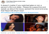 Find Naya Rivera |Link in bio @Hemoschild It doesn't matter if you watched glee or not, a person's life is at stake. Please be supportive and speak up about the issue, spread the word and pray that Naya will return soon #FindNaya #FindNayaRivera #nayarivera 3:43 AM · Jul 10, 2020 · Twitter for iPhone