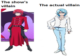 The show's villain The actual villain