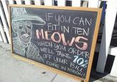 IF you CAN FIT IN TEN MEOWS WHEN YOU ORDER 102 WELL TAKE 102 OFF YOUR BILL COME IN MEONI