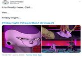 Lord_Friieeza @friieeza It is finally here, Cell... Yes... Friday night... #fridaynight #DragonBallZ #yakuza0 君 10:05 PM · Jun 5, 2020 · Twitter Web App