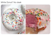 White Donut? No steak