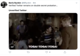 Boris Ryvkin @BRyvkin · 4m Verified Twitter remains on double secret probation... Unverified Twitter: CLIOMEO GIF TOGA! TOGA! TOGA! 4