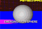 EMERGING FROM SPHERE