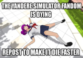 Press Y to Honk THE YANDERE SIMULATOR FANDOM ISDYING REPOST TO MAKE IT DIE FASTER