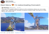 Well Dweller @awesome9000 Giant Mercy I'm redownloading Overwatch Niandra! @Niandra_ · Jul 15 The new PTR update adds an option to the workshop where you can scale player size, meaning your fantasy of being crushed under the toes of a 20ft Mercy can come true WATINO FOR PLAYERS WATING FOR PLAYERS 5:17 AM · Jul 16, 2020 · Twitter for iPhone