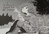 .. I DON'T WANT TO BE HORNY I JUST WANT TO BE HAPPY..