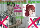 Now Bow-Chan Is My Best Friend Friendshin ended with Ayano Now bow- chan s my best fena