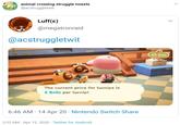 animal crossing struggle tweets @acstruggletwit Luff(8) @megatronraid @acstruggletwit 40,930 Timmy The current price for turnips is 2 Bells per turnip! 6:46 AM · 14 Apr 20 · Nintendo Switch Share 2:33 AM · Apr 15, 2020 · Twitter for Android > >
