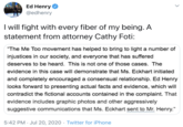 Ed Henry @edhenry I will fight with every fiber of my being. A statement from attorney Cathy Foti: "The Me Too movement has helped to bring to light a number of injustices in our society, and everyone that has suffered deserves to be heard. This is not one of those cases. The evidence in this case will demonstrate that Ms. Eckhart initiated and completely encouraged a consensual relationship. Ed Henry looks forward to presenting actual facts and evidence, which will contradict the fictional accounts contained in the complaint. That evidence includes graphic photos and other aggressively suggestive communications that Ms. Eckhart sent to Mr. Henry." 5:42 PM · Jul 20, 2020 · Twitter for iPhone