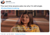 uSandile @SimplySandile The next time anyone asks me why I'm still single. #IndianMatchmaking Ultimately, my efforts are meaningless if the stars are not aligned. 7:52 AM · Jul 19, 2020 · Twitter for iPhone