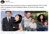 BLAKE @BLAKEMENT Nicki Minaj has announce she is expecting her first child with husband Tom Holland! Best of luck to the happy couple a 8:05 AM · Jul 20, 2020 · Twitter for iPhone