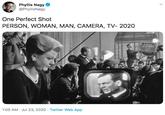 Phyllis Nagy @PhyllisNagy One Perfect Shot PERSON, WOMAN, MAN, CAMERA, TV- 2020 1:05 AM · Jul 23, 2020 · Twitter Web App