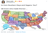 Thia is with ... @ThiaBallerina Im from Southern Gays and Vegans. You? Idk know who made this but ... Twilight Native Americans Purple Веcome Human Detroit Rain Dysentery Cheese Potatoes Farms Mountains Fresh Corn Satan Mormon Ohio? Prince Snow & Weed Go-ge Music KKK & I----- KKK & I----- Racism &Food Gays & Cult I----- The Wiz Vegans Natives & North Mexico Whiskey KKK &I----- Racist Cowboys Igloos Racism & Creole Food Hula, Kalua & Volcanoes Bikinis & Cars 8:41 AM · Jul 23, 2020 · Twitter for iPhone > Lobster JAY-Z Italians Ch-Iraq Chaos