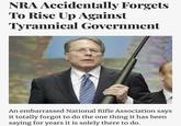https://www.theshovel.com.au/2020/06/04/nra-accidentally-forgets-to-rise-up-against-tyrannical-government/

Article here. It's satire.

Guns are f------ based btw. Get a gun.