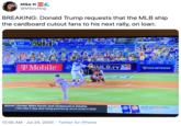 Trump rally Mike N @MikeyNog BREAKING: Donald Trump requests that the MLB ship the cardboard cutout fans to his next rally, on loan. Mobilel e NCAAu Former Wake Forest asst sentenced in fatality Mm ded 2 Jami" Jor.s in 2018 LBxv VMLBNETWORK LEacuE aasEaALt