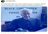 Eric Allen Hatch @ericallenhatch the ultimate sign we have f----- up as a society: David Lynch having to make an explicit political statement BLACK LIVES ATTER PEACE (ICE NO 12:25 PM · Jun 5, 2020 · Twitter Web App >