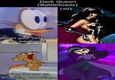 Dark Queen (Battletoads) 1991 When your childhood era was great! 2019 When the new era still ruining everything..