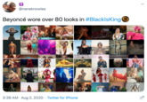 @neneknowles Beyoncé wore over 80 looks in #BlacklsKing 3:38 AM · Aug 2, 2020 · Twitter for iPhone