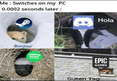Me : Switches on my PC 0.0002 seconds later : Hola Bonjour ЕPIC GAMES konnichiwa Guten Tag, MemeZila.com