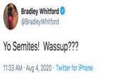 Bradley Whitford @BradleyWhitford Yo Semites! Wassup??? 11:33 AM · Aug 4, 2020 · Twitter for iPhone