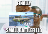 FINALLY SMALL BATTLEFIELD