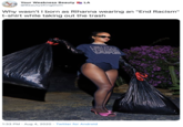 Your Weakness Beauty @BeautysKingDom LA Why wasn't I born as Rihanna wearing an "End Racism" t-shirt while taking out the trash RACIS YEA A 1:33 PM · Aug 4, 2020 · Twitter for Android
