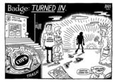 Badge: TURNED IN. POLICE STATION Kely ©2020 ONION SYNDICATE. CLOSED LAW- ABIDING VIEWERS 1989-2020 COPS DUNKIN BELOVED TV SERIES CANCELED NEWS TRASH WHATCHA GONNA DO? !!