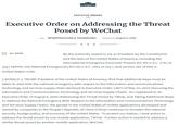 曲曲 EXECUTIVE ORDERS Executive Order on Addressing the Threat Posed by WeChat INFRASTRUCTURE & TECHNOLOGY Issued on: August 6, 2020 ALL NEWS By the authority vested in me as President by the Constitution and the laws of the United States of America, including the International Emergency Economic Powers Act (50 U.S.C. 1701 et seq.) (IEEPA), the National Emergencies Act (50 U.S.C. 1601 et seq.), and section 301 of title 3, United States Code, I, DONALD J. TRUMP, President of the United States of America, find that additional steps must be taken to deal with the national emergency with respect to the information and communications technology and services supply chain declared in Executive Order 13873 of May 15, 2019 (Securing the Information and Communications Technology and Services Supply Chain). As l explained in an Executive Order of August 6, 2020 (Addressing the Threat Posed by Tiktok, and Taking Additional Steps to Address the National Emergency With Respect to the Information and Communications Technology and Services Supply Chain), the spread in the United States of mobile applications developed and owned by companies in the People's Republic of China (China) continues to threaten the national security, foreign policy, and economy of the United States. To protect our Nation, I took action to address the threat posed by one mobile application, TikTok. Further action is needed to address a similar threat posed by another mobile application, WeChat.