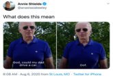 Annie Shields @anastasiakeeley What does this mean God, could my dad drive a car. Oof. 6:08 AM · Aug 6, 2020 from St Louis, MO · Twitter for iPhone