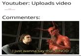 Youtuber: Uploads video Credits @shadowRedditor45532 Commenters: I just wanna say that BINOD