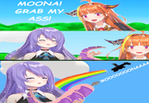 MOONA! GRAB MY ASS! MOO0000ONAAAA
