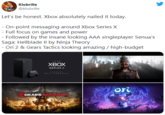 Klobrille @klobrille Let's be honest. Xbox absolutely nailed it today. - On-point messaging around Xbox Series X - Full focus on games and power - Followed by the insane looking AAA singleplayer Senua's Saga: Hellblade II by Ninja Theory - Ori 2 & Gears Tactics looking amazing / high-budget THE NEW XBOX SERIES X PASTEST. MOST POWERIVL or WLLIESS GEARSTAETICS