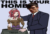 THIS IS YOUR HOME TRASH