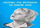 HELPING THE RETARDED TO KNOW GOD